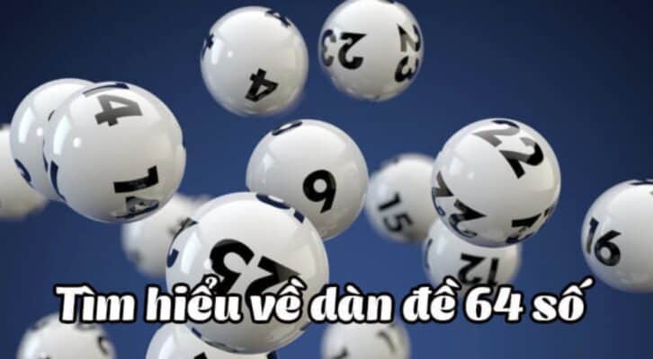 Dàn đề 64 số bất tử đánh quanh năm cực chuẩn Dàn đề 64 số bất tử đánh quanh năm cực chuẩn